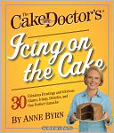 The Cake Mix Doctor's Icing On the Cake by Anne Byrn: NOOK Book Cover