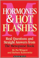 Hormones and Hot Flashes: Real Questions and Straight Answers from The Menopause Book