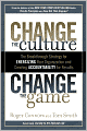 Change the Culture, Change the Game: The Breakthrough Strategy for Energizing Your Organization and Creating Accountability for Results