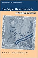 The Origins of Peasant Servitude in Medieval Catalonia