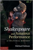 Shakespeare and Amateur Performance: A Cultural History