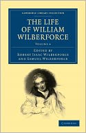 download The Life of William Wilberforce, Vol. 4 book