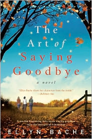 The Art of Saying Goodbye by Ellyn Bache: Book Cover