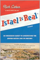 Israel Is Real: An Obsessive Quest to Understand the Jewish Nation and Its History