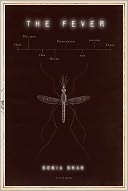 The Fever: How Malaria Has Ruled Humankind for 500,000 Years