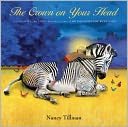 The Crown on Your Head by Nancy Tillman: Book Cover