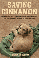 Saving Cinnamon: The Amazing True Story of a Missing Military Puppy and the Desperate Mission to Bring Her Home