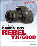 David Busch's Canon EOS Rebel T3i/600D Guide to Digital SLR Photography