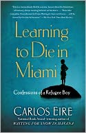 Learning to Die in Miami: Confessions of a Refugee Boy