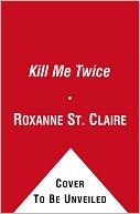 Kill Me Twice (Bullet Catchers Series #1)