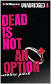 Dead Is Not an Option (Dead Is Series #5)