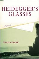 Heidegger's Glasses: A Novel