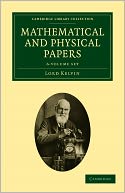 Mathematical and Physical Papers (6 Volume Set)