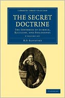 The Secret Doctrine: The Synthesis of Science, Religion, and Philosophy (3 Volume Paperback Set)