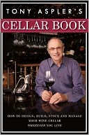 download Tony Aspler's Cellar Book : How to Design, Build, Stock and Manage Your Wine Cellar Wherever You Live book
