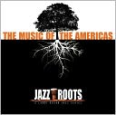 Jazz Roots: The Music of the Americas: CD Cover