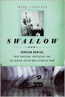 Swallow: Foreign Bodies, Their Ingestion, Inspiration, and the Curious Doctor Who Extracted Them