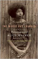 The World Has Changed: Conversations with Alice Walker
