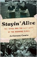 Stayin' Alive: The 1970s and the Last Days of the Working Class