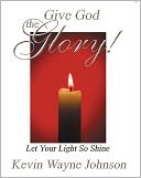 Give God the Glory! Let Your Light So Shine