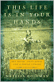 This Life Is in Your Hands: One Dream, Sixty Acres, and a Family Undone