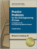 Practice Problems for the Civil Engineering PE Exam: A Companion to the Civil Engineering Reference Manual