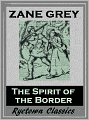 The Spirit of the Border (Zane Grey Westerns #2)