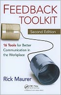 Feedback Toolkit: 16 Tools for Better Communication in the Workplace, Second Edition