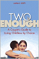 Two Is Enough: A Couple's Guide to Living Childless by Choice