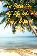 I'm Gonna Live My Life Like a Jimmy Buffett Song
