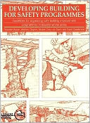 Developing Building for Safety Programmes: Guidelines for Organizing Safe Building in Disaster Prone Areas