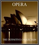 Opera: The Complete Opera Collection (Phantom of the Opera, La Boheme, Tristan and Isolda, 14 Gilbert and Sullivan Plays, Macbeth and many more for the nook)