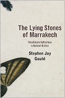 The Lying Stones of Marrakech: Penultimate Reflections in Natural History