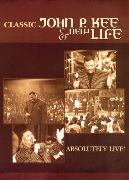 John P. Kee & the New Life Community Choir: Absolutely Live