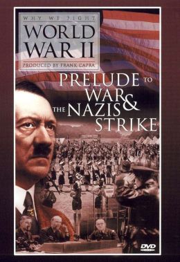 Prelude to War/Nazi Strike: Why We Fight