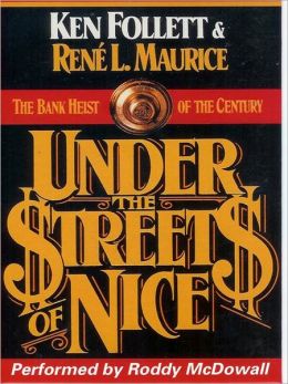 Under the Streets of Nice Bank Heist of the Century Ken Follett