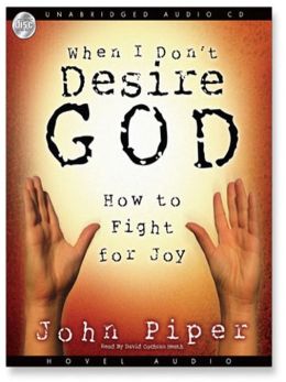 When I Don't Desire God: How To Fight For Joy - MP3 John Piper and David Cochran Heath