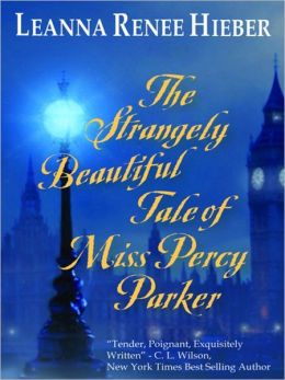 The Strangely Beautiful Tale of Miss Percy Parker: Strangely Beautiful Series, Book 1