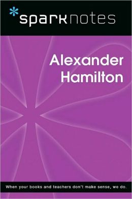 Alexander Hamilton (SparkNotes Biography Guide Series)
