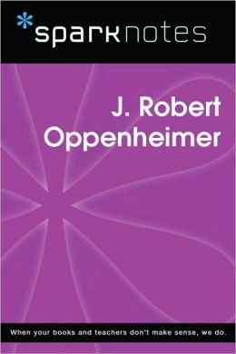 J. Robert Oppenheimer (SparkNotes Biography Guide Series)