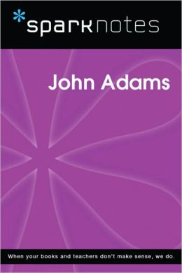 John Adams (SparkNotes Biography Guide Series)