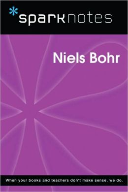 Niels Bohr (SparkNotes Biography Guide Series)