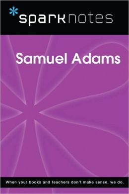 Samuel Adams (SparkNotes Biography Guide Series)