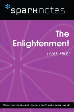 The Enlightenment (1650-1800) (SparkNotes History Note)