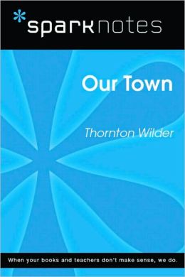 Our Town (SparkNotes Literature Guide Series)