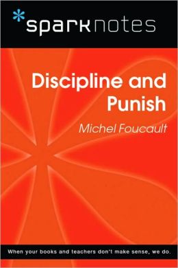 Discipline and Punish (SparkNotes Philosophy Guide)