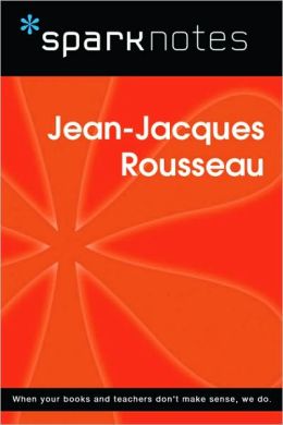 Jean-Jacques Rousseau (SparkNotes Philosophy Guide)