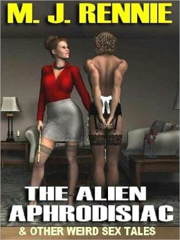 The Alien Aphrodisiac and Other Weird Sex Tales