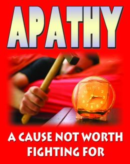 Apathy: A Cause Not Worth Fighting For
