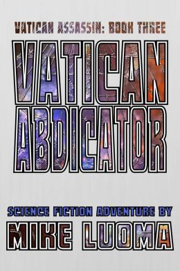 Vatican Abdicator (The Vatican Assassin Trilogy Book Three)